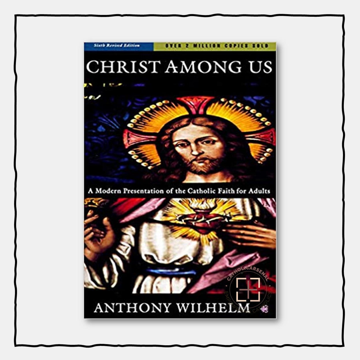 Christ Among Us: A Modern Presentation of the Catholic Faith for Adults, 6th Edition