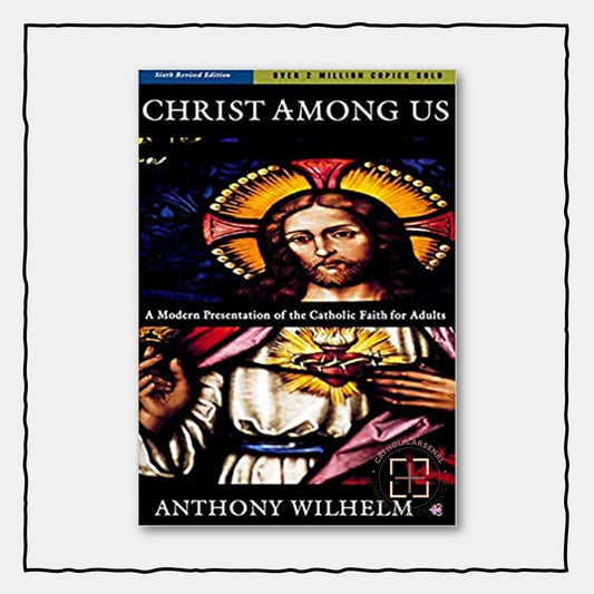 Christ Among Us: A Modern Presentation of the Catholic Faith for Adults, 6th Edition