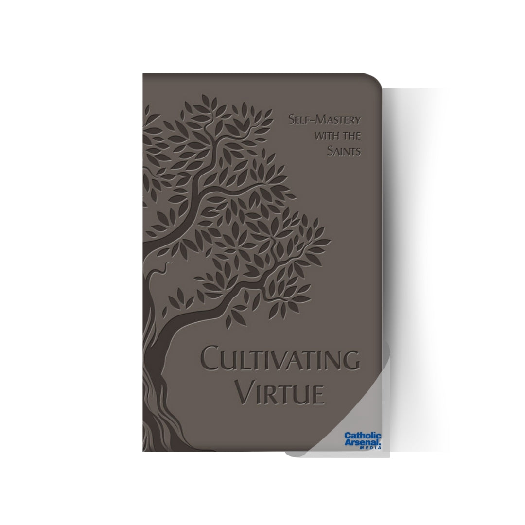 Cultivating Virtue : Self-Mastery with the Saints – Catholic Arsenal Media