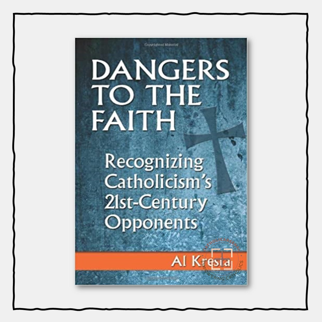 Dangers to the Faith: Recognizing Catholicism's 21st-Century Opponents