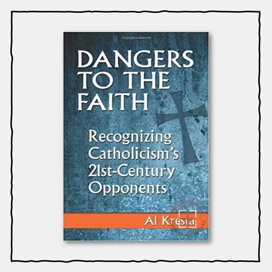 Dangers to the Faith: Recognizing Catholicism's 21st-Century Opponents