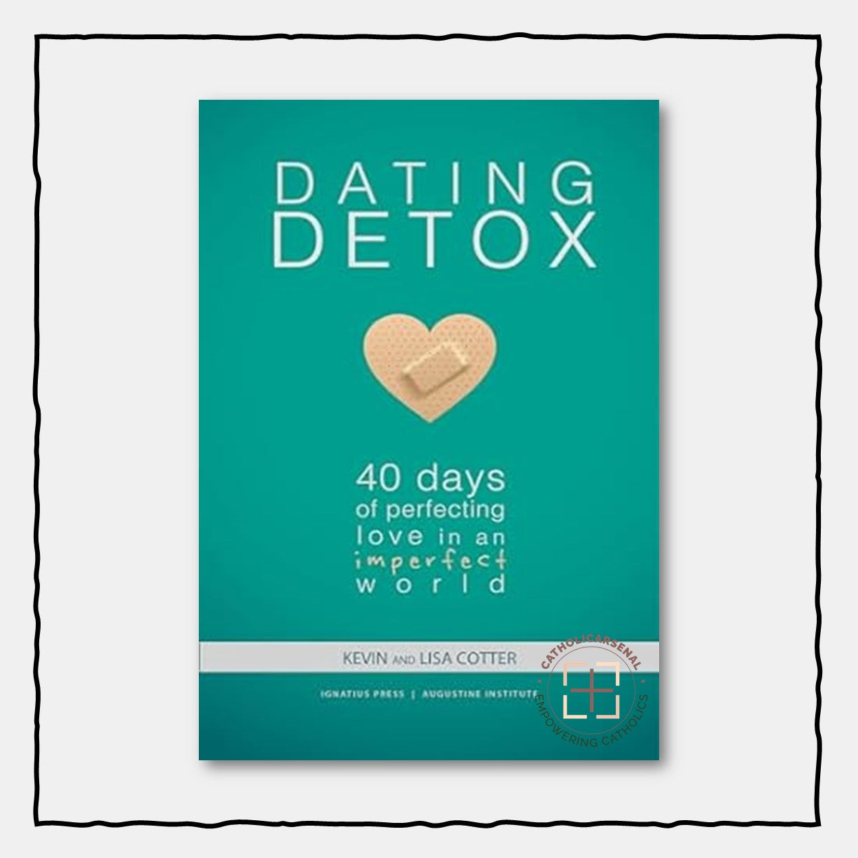 Dating Detox : 40 Days of Perfecting Love in an Imperfect World