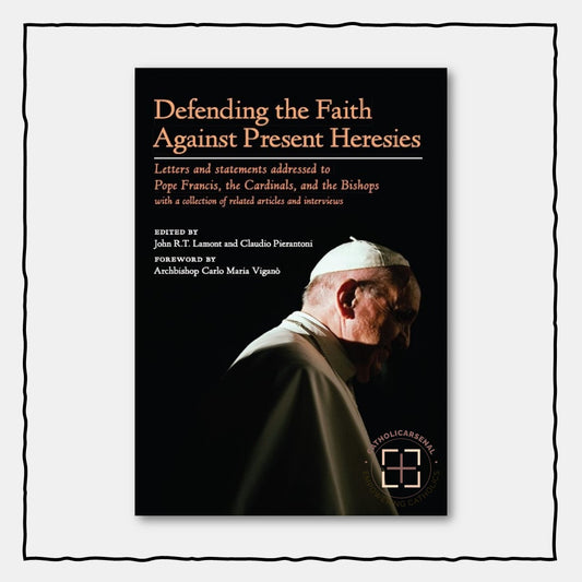 Defending the Faith Against Present Heresies