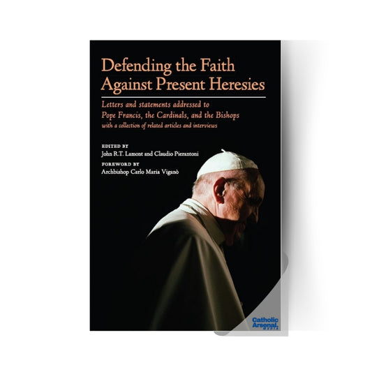 Defending the Faith Against Present Heresies, Paperback