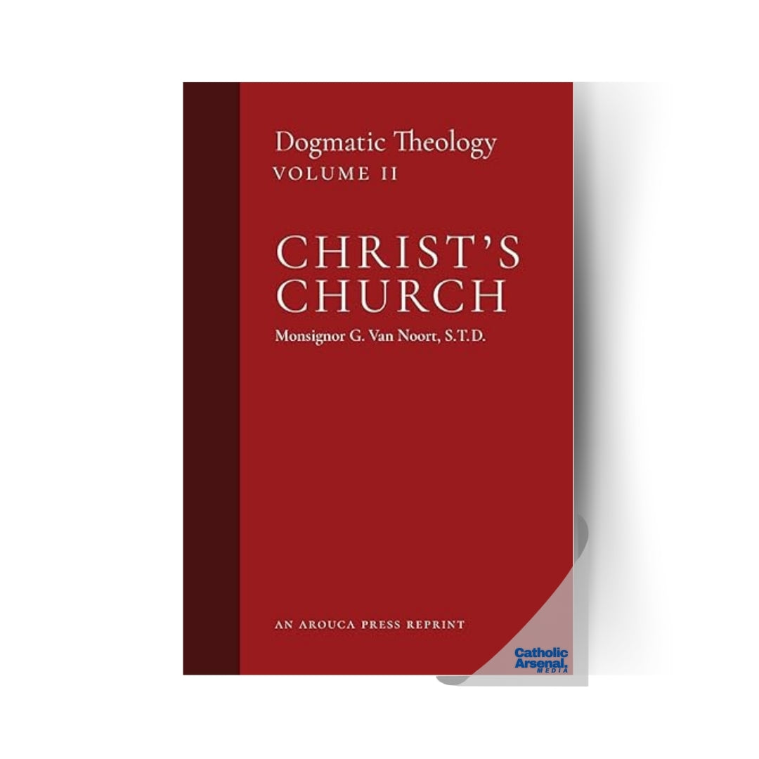 Dogmatic Theology Volume II: Christ's Church, Paperback