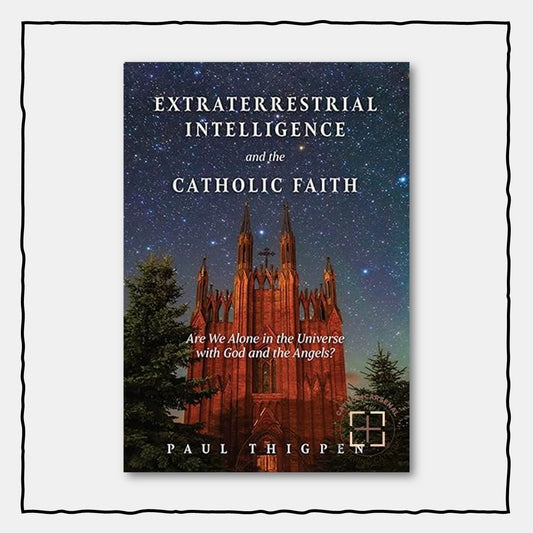 Extraterrestrial Intelligence and the Catholic Faith: Are We Alone in the Universe with God and the Angels?