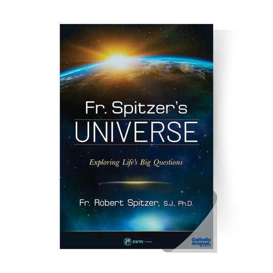 Fr. Spitzer’s Universe : Exploring Life's Big Questions