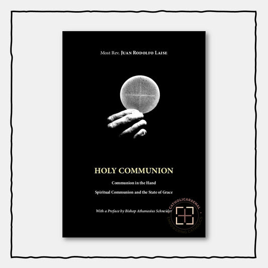 Holy Communion : Communion in the Hand, Spiritual Communion and the State of Grace