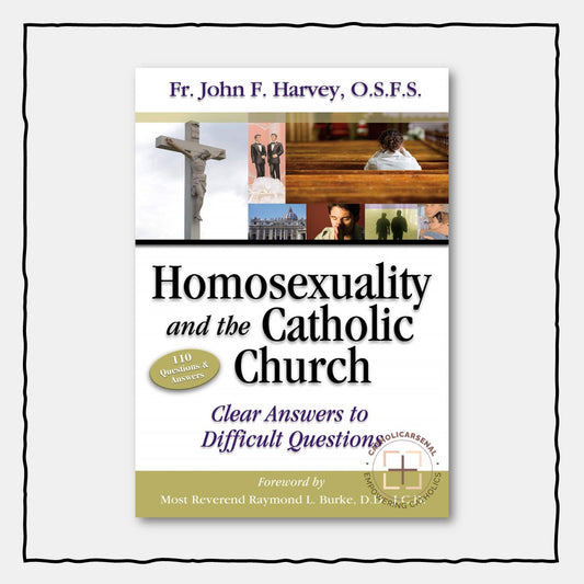 Homosexuality & the Catholic Church: Clear Answers to Difficult Questions