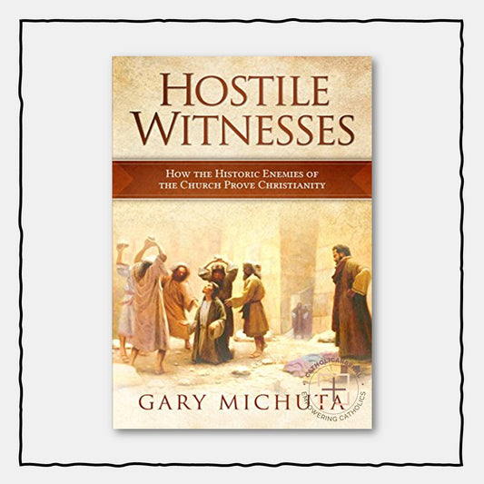 Hostile Witnesses: How the Historic Enemies of the Church Prove Christianity