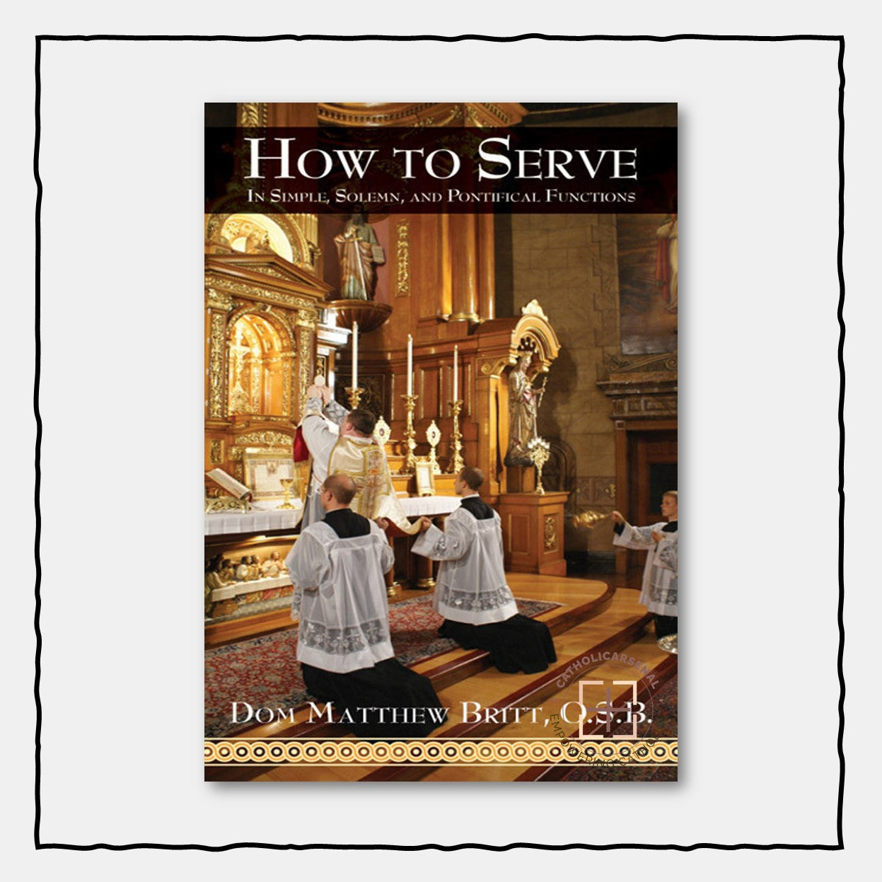 How to Serve : In Simple, Solemn and Pontifical Functions