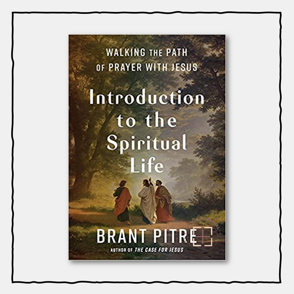 Introduction to the Spiritual Life: Walking the Path of Prayer with Jesus