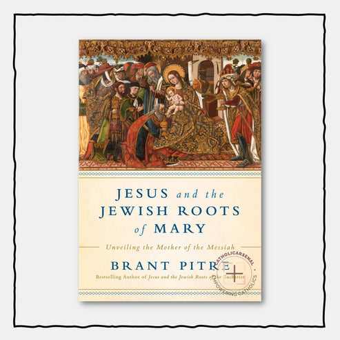 Jesus and the Jewish Roots of Mary Unveiling the Mother of the Messiah ...