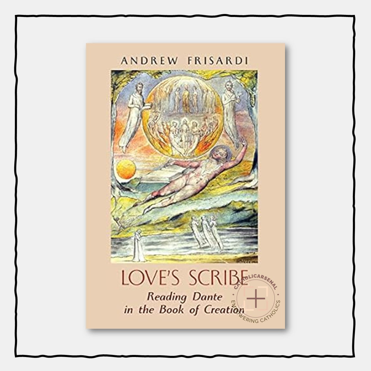 Love's Scribe : Reading Dante in the Book of Creation, Hardcover