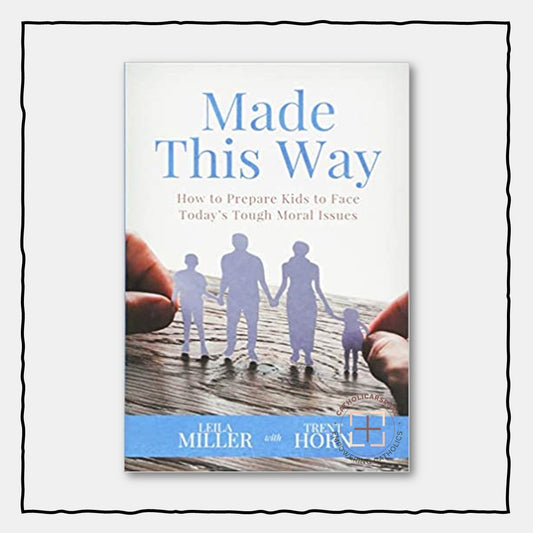 Made This Way: How to Prepare Kids to Face Today's Tough Moral Issues