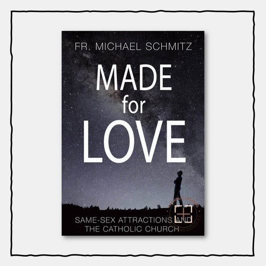 Made for Love : Same-Sex Attractions and the Catholic Church