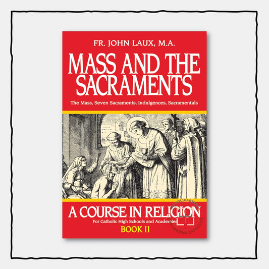 Mass and the Sacraments : A Course in Religion Book 2