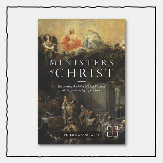 Ministers of Christ: Recovering the Roles of Clergy and Laity in an Age of Confusion