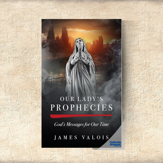 Our Lady's Prophecies: God's Messages for Our Time