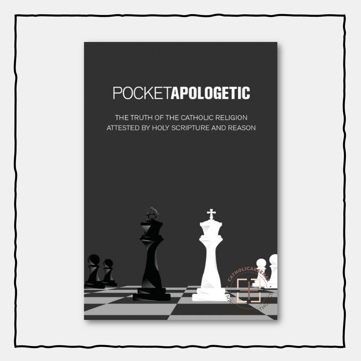 Pocket Apologetic: The Truth of the Catholic Religion Attested by Holy Scripture and Reason