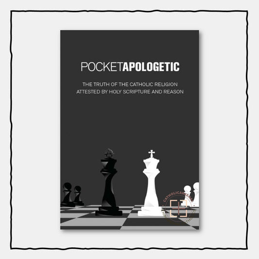 Pocket Apologetic: The Truth of the Catholic Religion Attested by Holy Scripture and Reason