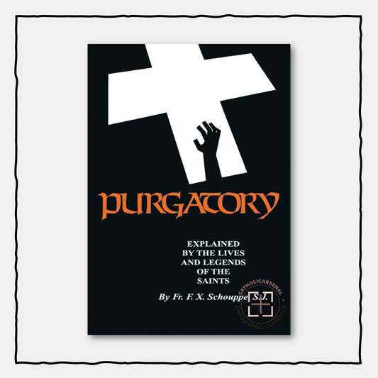 Purgatory: Explained by the Lives and Legends of the Saints