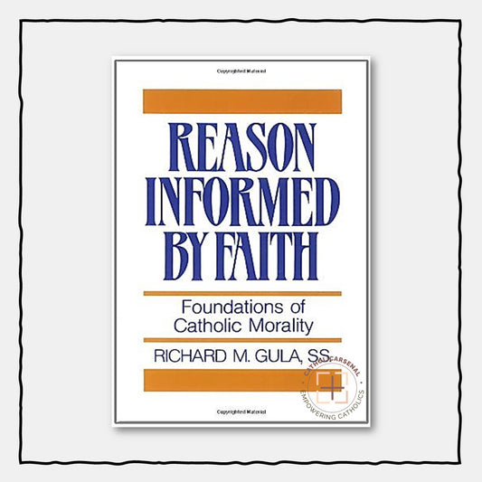 Reason Informed by Faith: Foundations of Catholic Morality