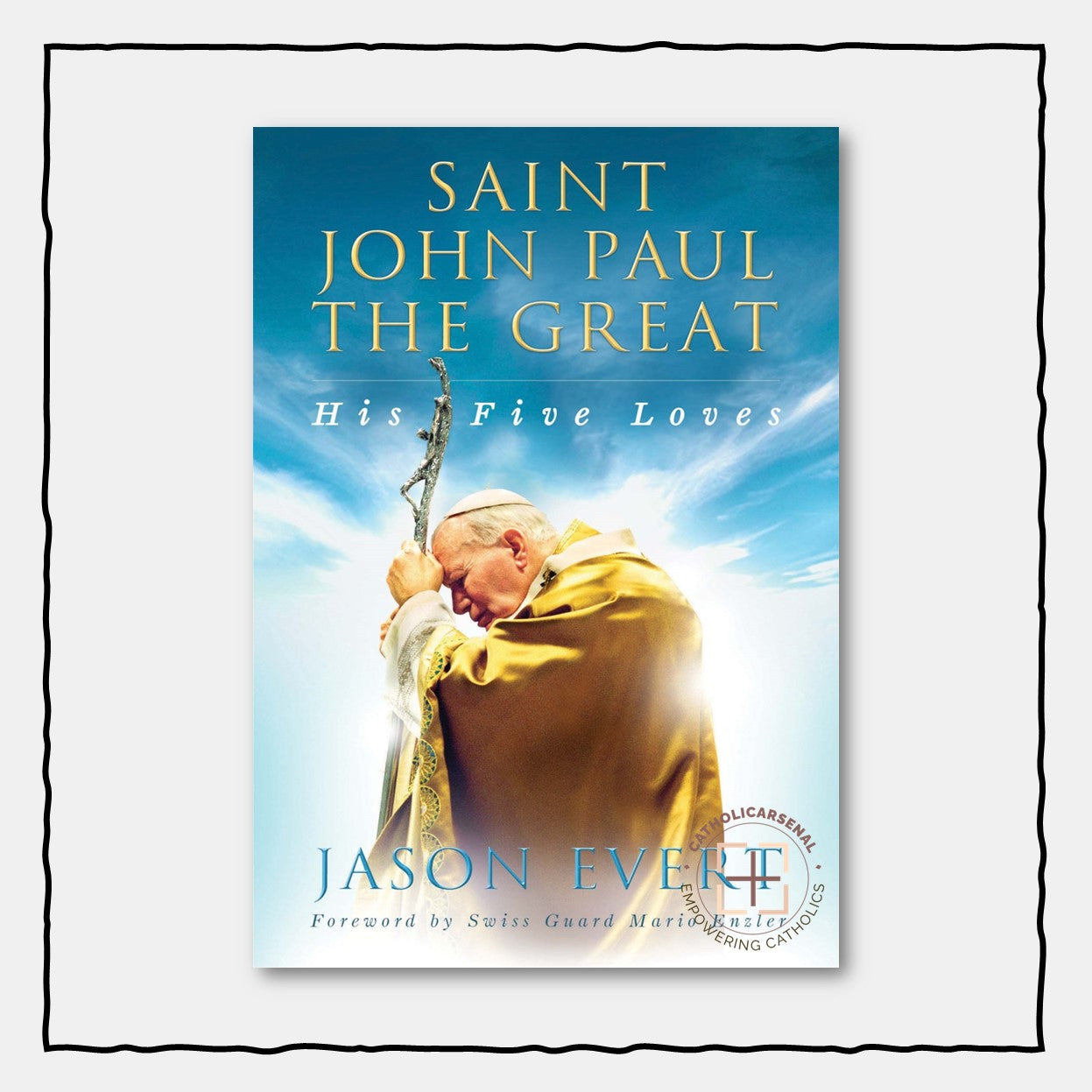 Saint John Paul The Great, His Five Loves