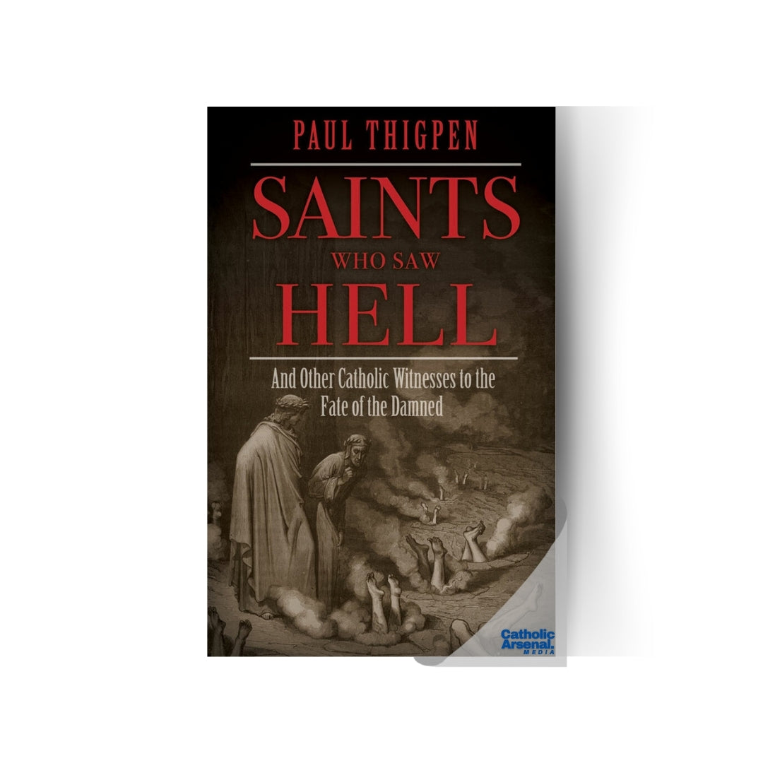 Saints Who Saw Hell : And Other Catholic Witnesses to the Fate of the Damned