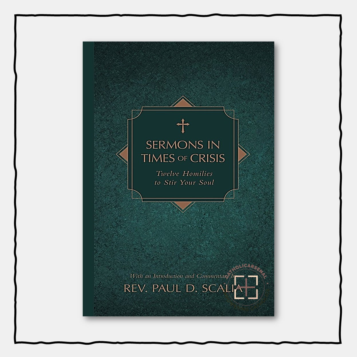 Sermons in Times of Crisis : Twelve Homilies to Stir Your Soul