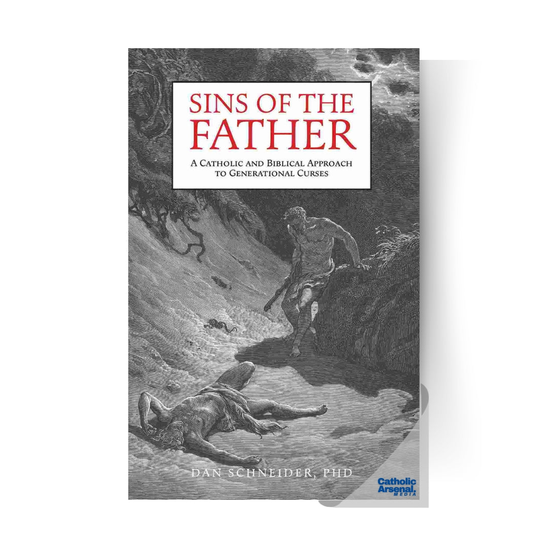 Sins of the Father: A Catholic and Biblical Approach to Generational Curses, Hardcover