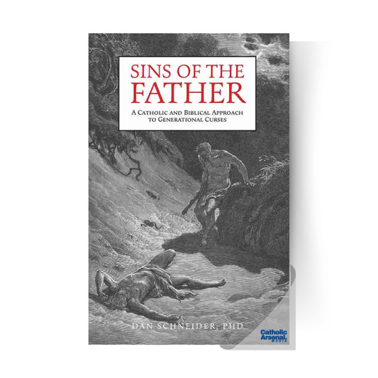 Sins of the Father: A Catholic and Biblical Approach to Generational Curses, Hardcover