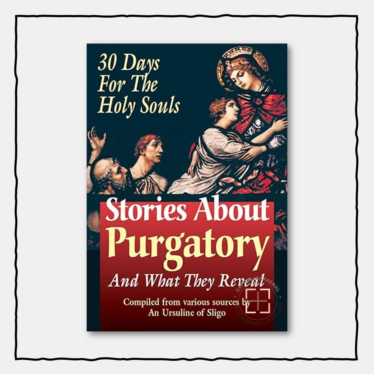 Stories About Purgatory and What They Reveal: 30 Days for the Holy Souls