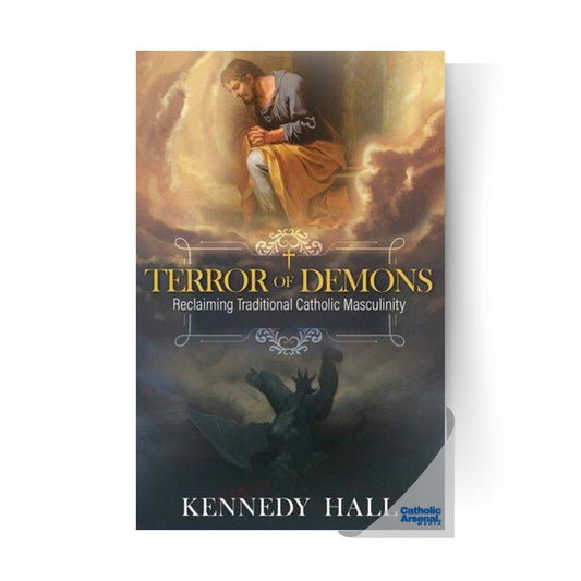 Terror of Demons: Reclaiming Traditional Catholic Masculinity, Hardcover