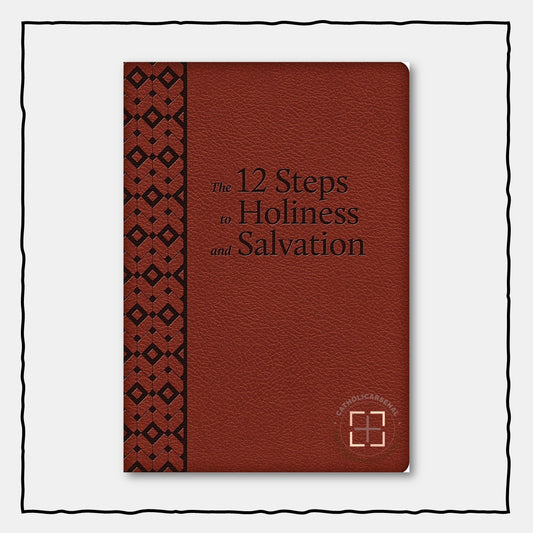 The 12 Steps to Holiness and Salvation (Deluxe Leatherette)