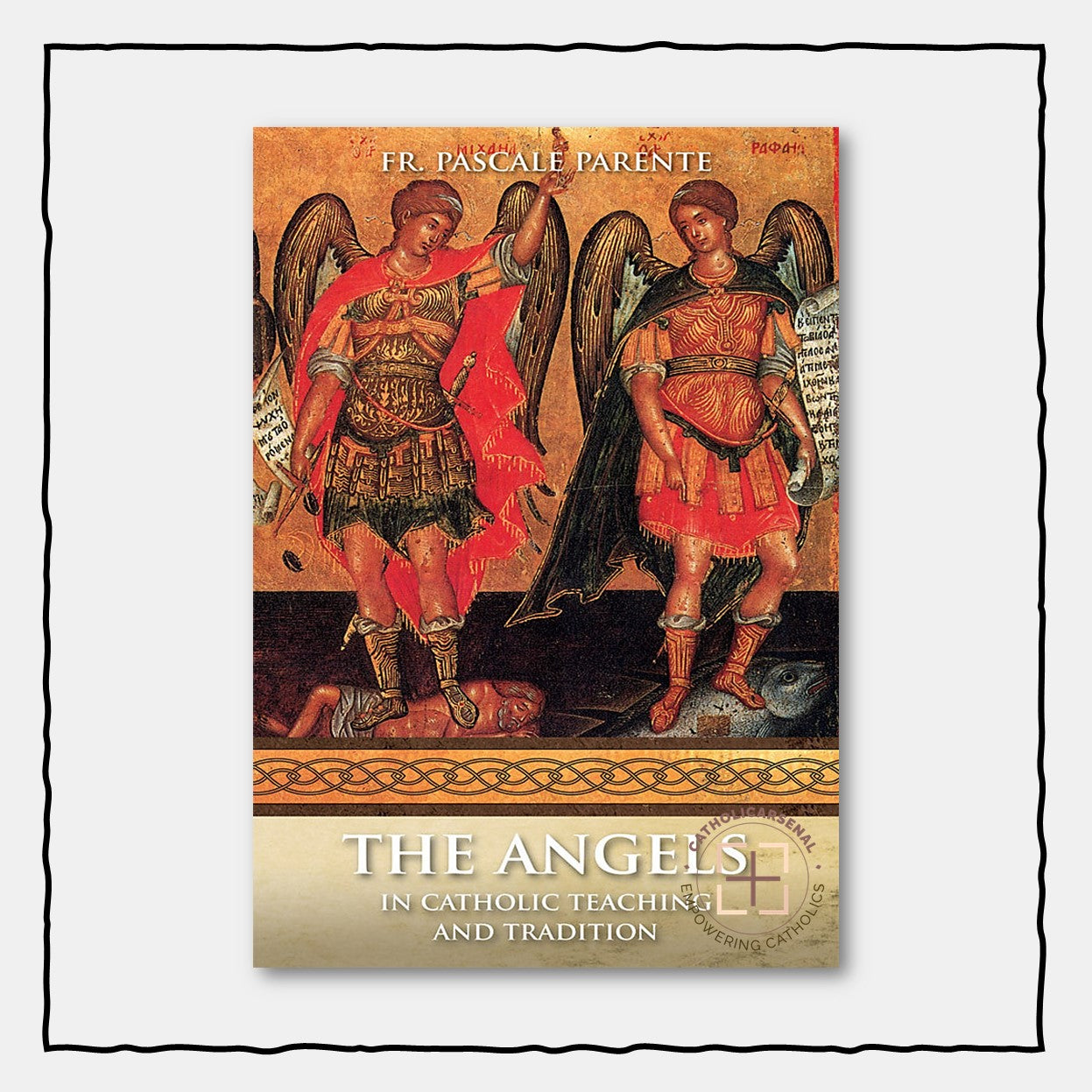 The Angels : In Catholic Teaching and Tradition