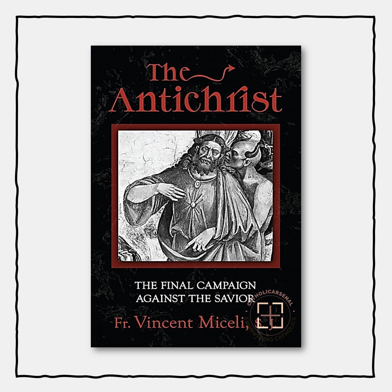 The Antichrist
The Final Campaign Against The Savior