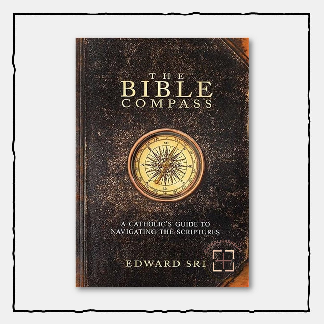 The Bible Compass: A Catholic's Guide to Navigating the Scriptures