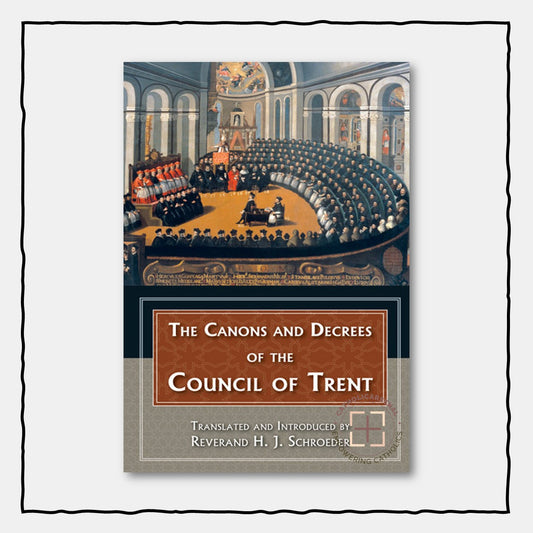The Canons and Decrees of the Council of Trent