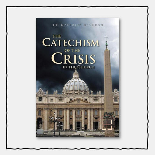 The Catechism of the Crisis in the Church