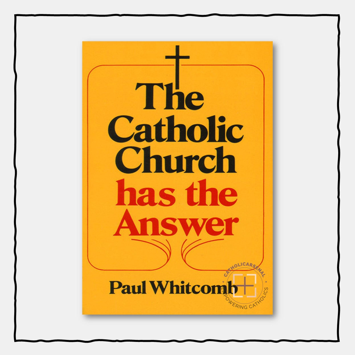 The Catholic Church has the Answer – Catholic Arsenal Media