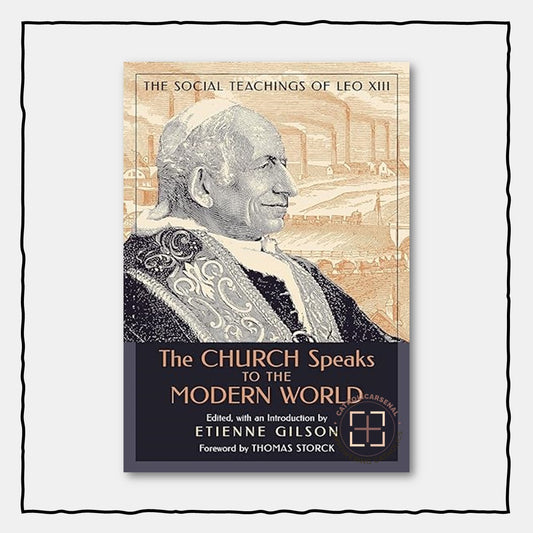The Church Speaks to the Modern World : The Social Teachings of Leo XIII