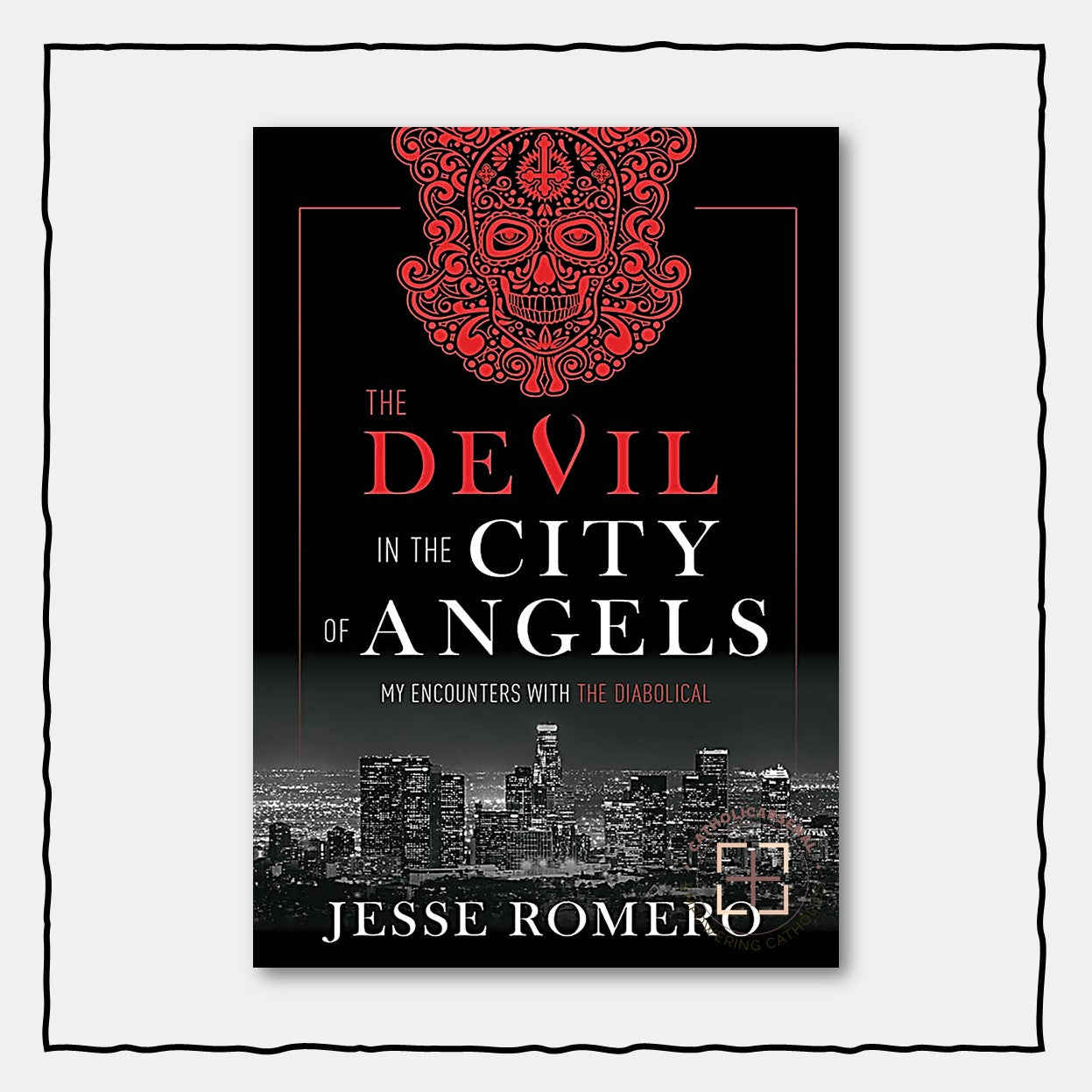 The Devil in the City of Angels : My Encounters with the Diabolical