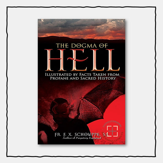 The Dogma of Hell: Illustrated by Facts Taken From Profane and Sacred History
