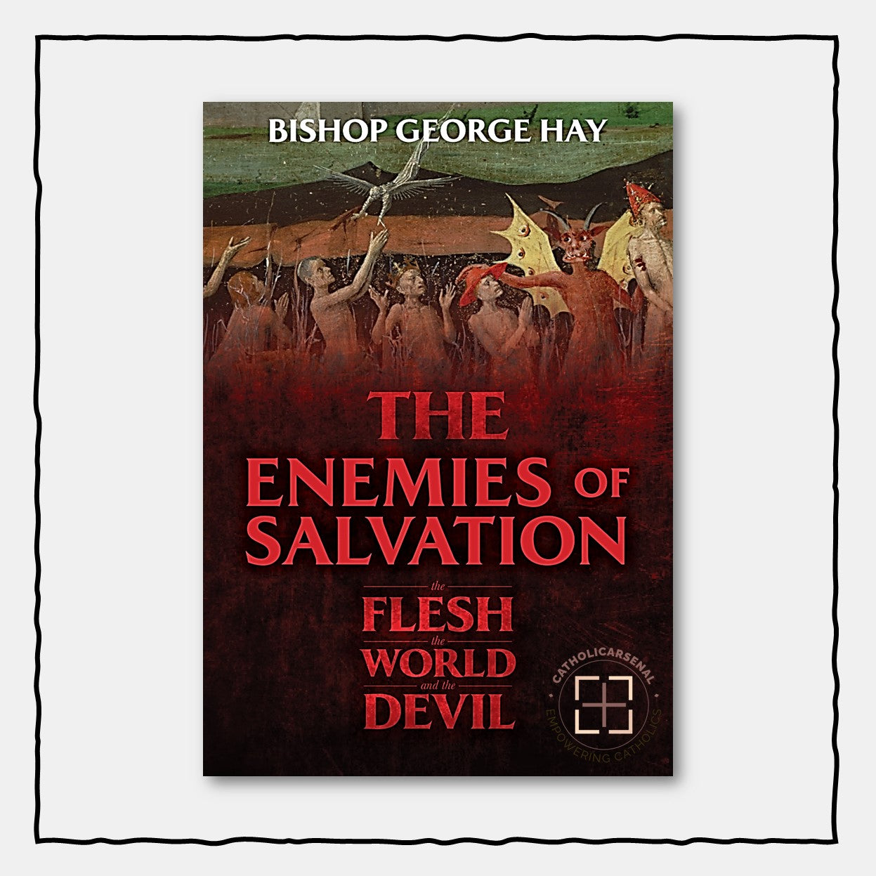 The Enemies of Salvation : The Flesh, the World, and the Devil
