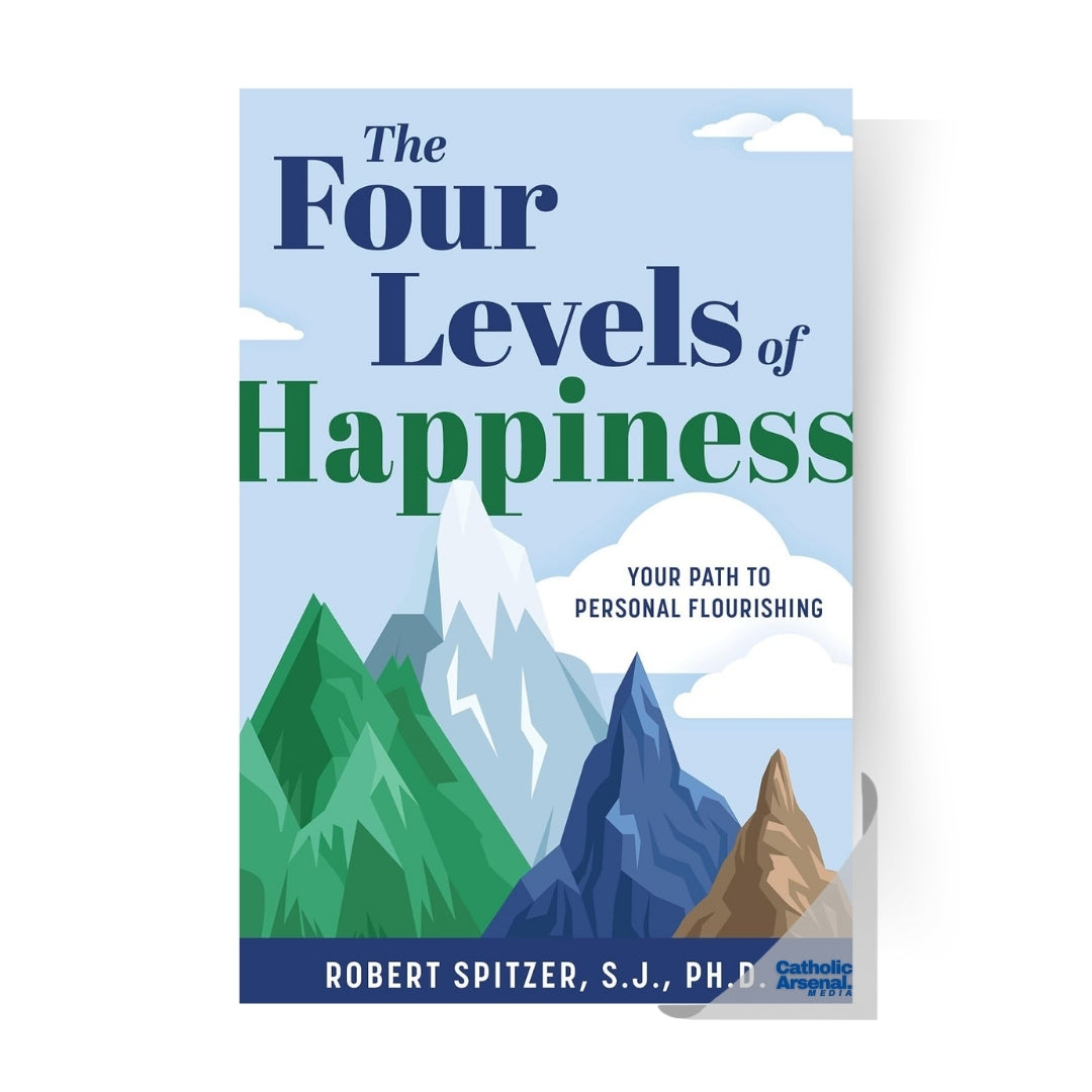 The Four Levels of Happiness : Your Path to Personal Flourishing, Hardcover