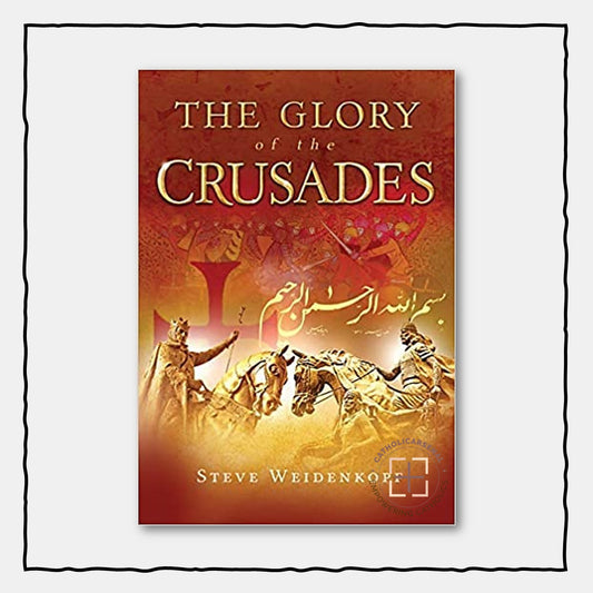 The Glory of the Crusades