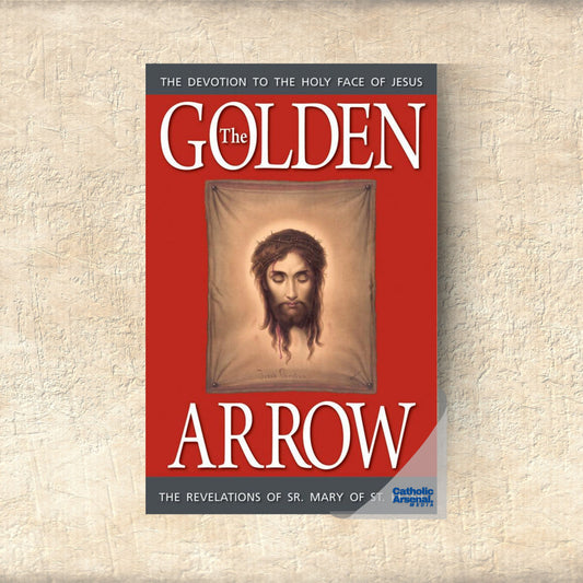 The Golden Arrow: The Revelations of Sr. Mary of St. Peter