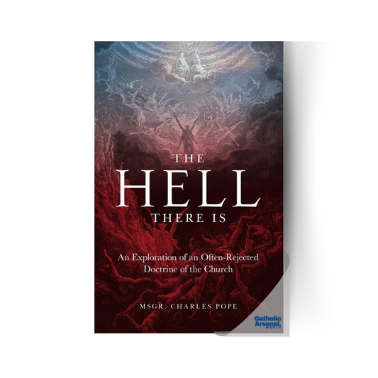 The Hell There Is: An Exploration of an Often-Rejected Doctrine of the Church, Hardcover