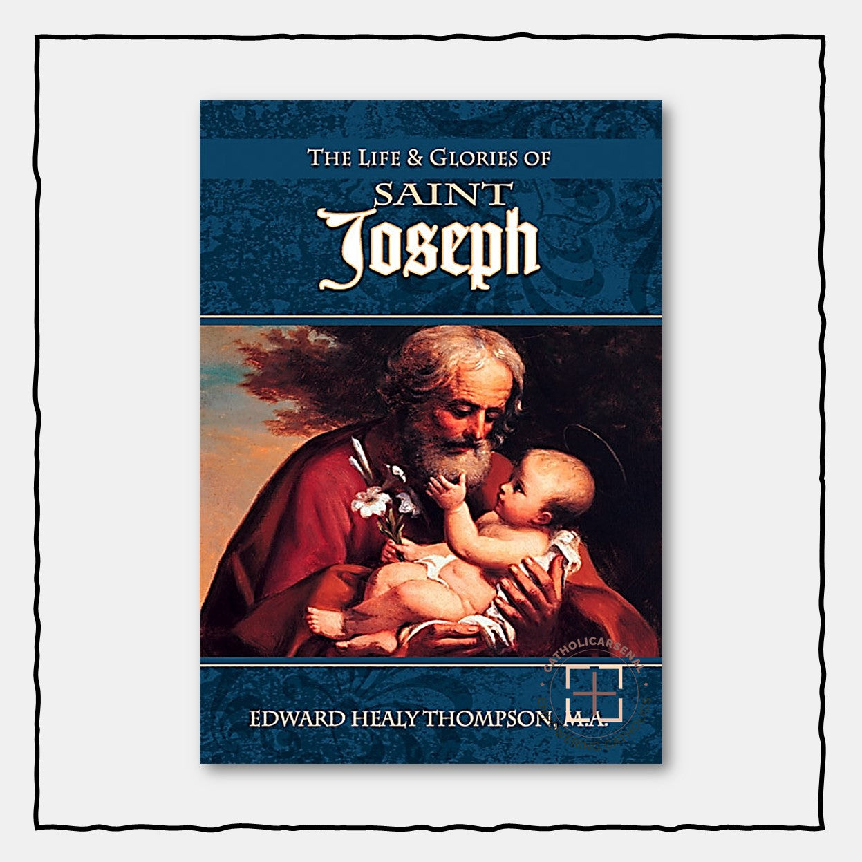The Life and Glories of Saint Joseph